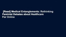 [Read] Medical Entanglements: Rethinking Feminist Debates about Healthcare  For Online