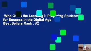 Who Owns the Learning?: Preparing Students for Success in the Digital Age  Best Sellers Rank : #2