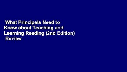 What Principals Need to Know about Teaching and Learning Reading (2nd Edition)  Review