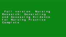 Full version  Nursing Research: Generating and Assessing Evidence for Nursing Practice Complete