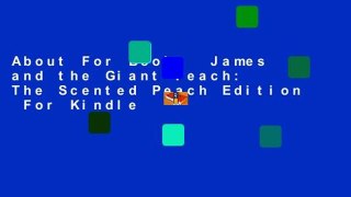 About For Books  James and the Giant Peach: The Scented Peach Edition  For Kindle