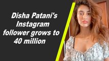Disha Patani's Instagram follower grows to 40 million