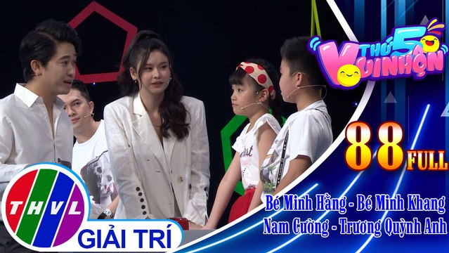 Thứ 5 vui nhộn - Tập 88: Bé Minh Hằng - Bé Minh Khang, ca sĩ Nam Cường - Trương Quỳnh Anh
