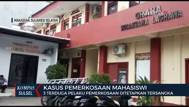 Kasus Pemerkosaan Mahasiswi di Makassar, 3 Terduga Pelaku Pemerkosaan Ditetapkan Tersangka