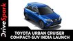 Toyota Urban Cruiser Compact-SUV | India Launch | Prices, Specs, Features, Mileage & Other Details