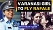 Varanasi girl is first woman to fly Rafale fighter jets | Oneindia News