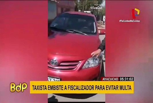 Ayacucho: taxista embistió y se llevó a fiscalizador para escapar de intervención