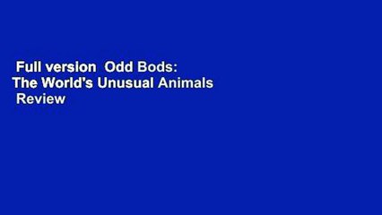 Full version  Odd Bods: The World's Unusual Animals  Review