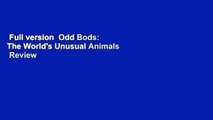 Full version  Odd Bods: The World's Unusual Animals  Review