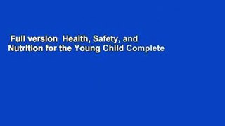 Full version  Health, Safety, and Nutrition for the Young Child Complete