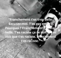 Un homme harcèle une fille dans la rue, elle ne répond pas, il l’a traite alors de raciste.