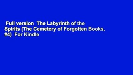 Full version  The Labyrinth of the Spirits (The Cemetery of Forgotten Books, #4)  For Kindle