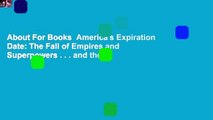 About For Books  America's Expiration Date: The Fall of Empires and Superpowers . . . and the