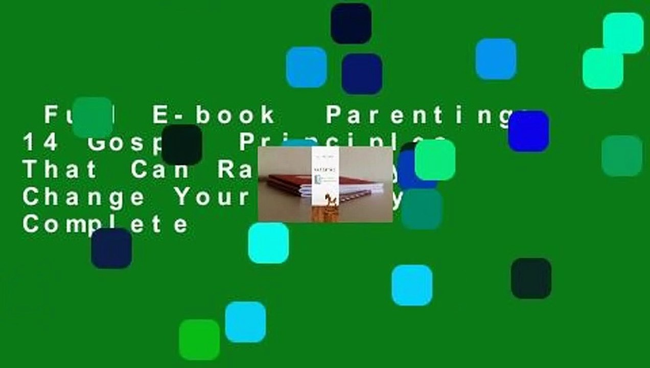 Full E-book  Parenting: 14 Gospel Principles That Can Radically Change Your Family Complete