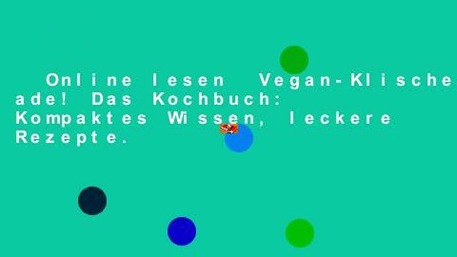 Online lesen Vegan-Klischee ade! Das Kochbuch: Kompaktes Wissen, leckere Rezepte.