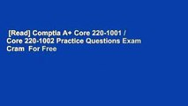 [Read] Comptia A  Core 220-1001 / Core 220-1002 Practice Questions Exam Cram  For Free