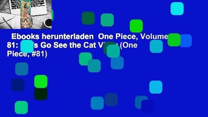 Ebooks herunterladen  One Piece, Volume 81: Let's Go See the Cat Viper (One Piece, #81)