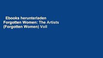 Ebooks herunterladen  Forgotten Women: The Artists (Forgotten Women) Voll