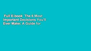 Full E-book  The 6 Most Important Decisions You'll Ever Make: A Guide for Teens  For Kindle