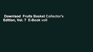 Downlaod  Fruits Basket Collector's Edition, Vol. 7  E-Book voll