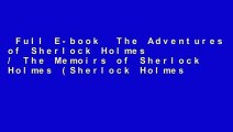 Full E-book  The Adventures of Sherlock Holmes / The Memoirs of Sherlock Holmes (Sherlock Holmes