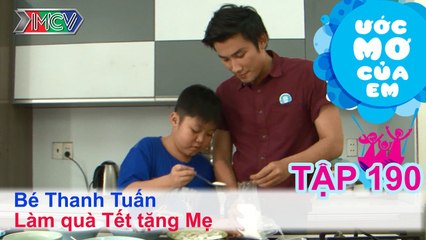 Làm quà Tết tặng mẹ - Trần Thanh Tuấn | ƯỚC MƠ CỦA EM | Tập 188