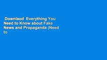 Downlaod  Everything You Need to Know about Fake News and Propaganda (Need to Know Library)