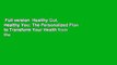 Full version  Healthy Gut, Healthy You: The Personalized Plan to Transform Your Health from the
