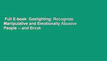 Full E-book  Gaslighting: Recognize Manipulative and Emotionally Abusive People -- and Break