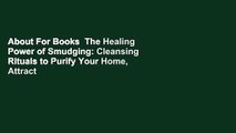 About For Books  The Healing Power of Smudging: Cleansing Rituals to Purify Your Home, Attract