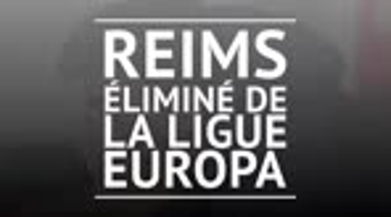Ligue Europa - Reims éliminé !