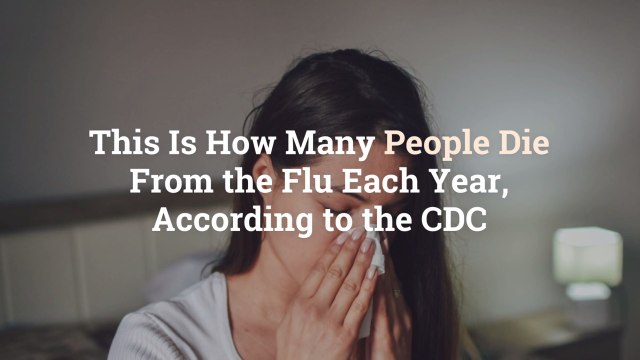 This Is How Many People Die From the Flu Each Year, According to the CDC