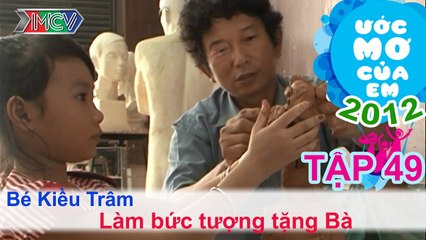 Làm bức tượng tặng ba - Phan Lê Kiều Tâm | ƯỚC MƠ CỦA EM | Tập 49