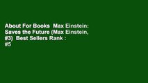 About For Books  Max Einstein: Saves the Future (Max Einstein, #3)  Best Sellers Rank : #5