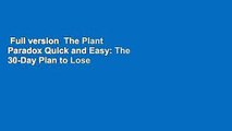 Full version  The Plant Paradox Quick and Easy: The 30-Day Plan to Lose Weight, Feel Great, and
