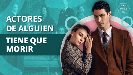 ¿Quiénes son los actores de "Alguien tiene que morir" de Netflix? | Who are the actors in "Somebody has to die" from Netflix?