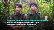 Pasukan Pemberontak Myanmar Rilis Video Prajurit Tawanan