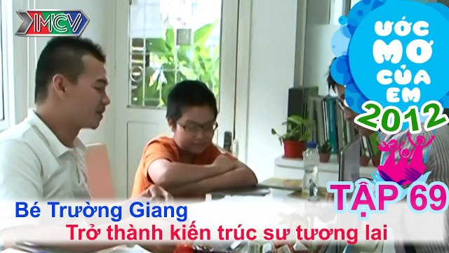 Trở thành kiến trúc sư - Đặng Dương Trường Giang | ƯỚC MƠ CỦA EM | Tập 69