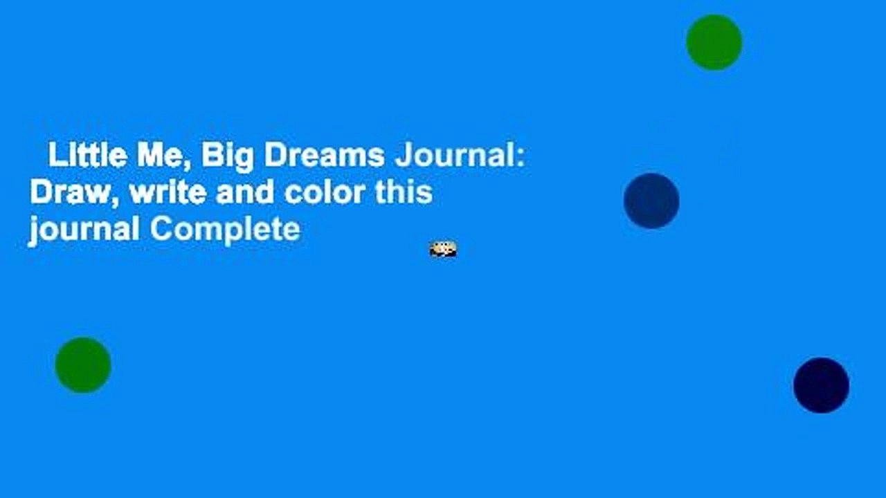 Little Me, Big Dreams Journal: Draw, write and color this journal Complete