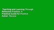 Teaching and Learning Through Reflective Practice: A Practical Guide for Positive Action  Review