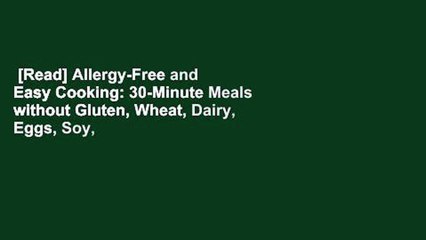 [Read] Allergy-Free and Easy Cooking: 30-Minute Meals without Gluten, Wheat, Dairy, Eggs, Soy,