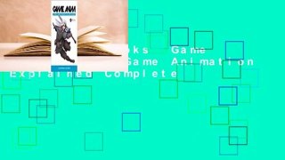 About For Books  Game Anim: Video Game Animation Explained Complete