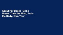About For Books  Grit & Grace: Train the Mind, Train the Body, Own Your Life  Best Sellers Rank :