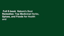Full E-book  Nature's Best Remedies: Top Medicinal Herbs, Spices, and Foods for Health and