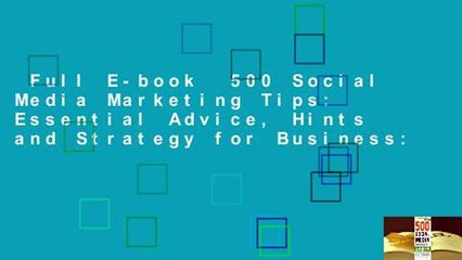 Full E-book  500 Social Media Marketing Tips: Essential Advice, Hints and Strategy for Business: