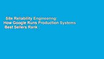 Site Reliability Engineering: How Google Runs Production Systems  Best Sellers Rank : #4