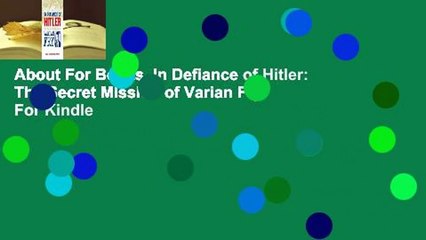 About For Books  In Defiance of Hitler: The Secret Mission of Varian Fry  For Kindle