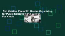 Full Version  Flaunt It!: Queers Organizing for Public Education and Justice  For Kindle