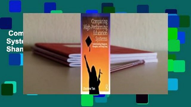 Comparing High-Performing Education Systems: Understanding Singapore, Shanghai, and Hong Kong