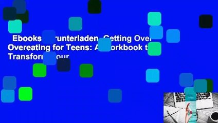 Ebooks herunterladen  Getting Over Overeating for Teens: A Workbook to Transform Your